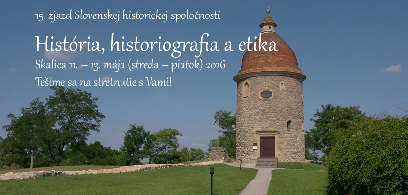 XV. Zjazd Slovenskej historickej spoločnosti pri SAV - História, historiografia a etika